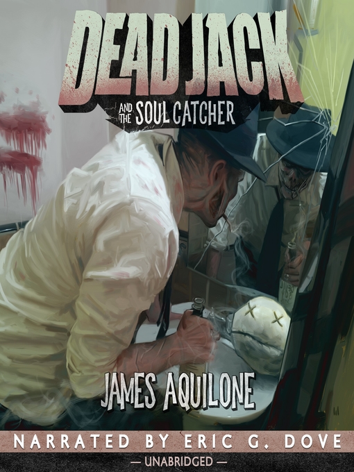 Title details for Dead Jack and the Soul Catcher by James Aquilone - Wait list